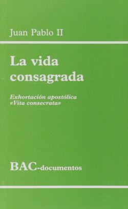 La vida consagrada.Exhortación apostólica Vita consecrata