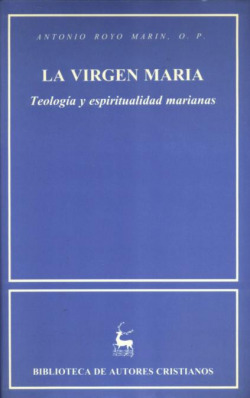 La Virgen María.Teología y espiritualidad marianas