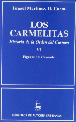 Los carmelitas.Historia de la Orden del Carmen.VI: Figuras del Carmelo