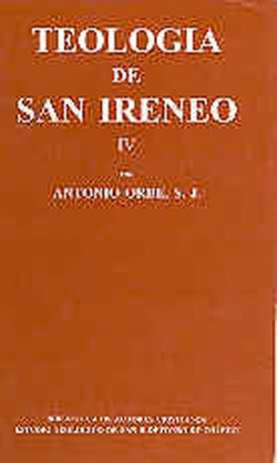 Teología de San Ireneo.IV: Traducción y comentario del libro IV del Adversus haereses
