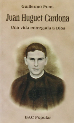 Juan Huguet Cardona.Una vida entregada a Dios