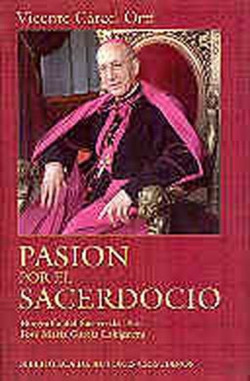 Pasión por el sacerdocio.Biografía del siervo de Dios José María García Lahiguera