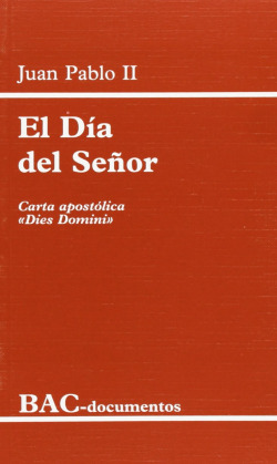 El día del Señor.Carta apostólica Dies domini