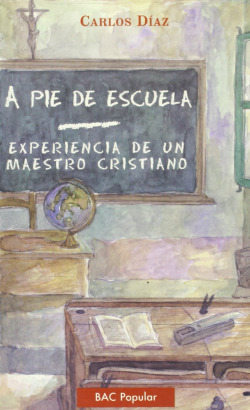 A pie de escuela.Experiencia de un maestro cristiano