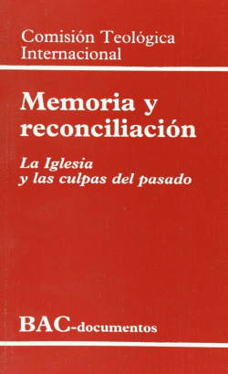 Memoria y reconciliación.La Iglesia y las culpas del pasado