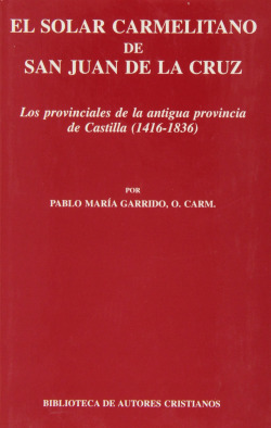 El solar carmelitano de San Juan de la Cruz.III: Los provinciales de la antigua provincia de Castill