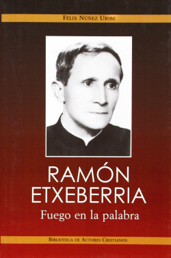 Ramón Etxeberría.Fuego en la palabra