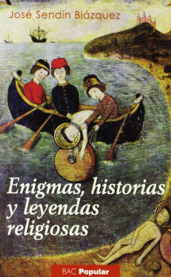 Enigmas, historias y leyendas religiosas