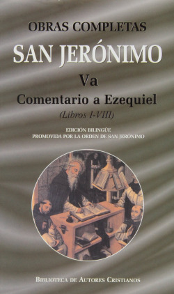 Obras completas de San Jerónimo.Va: Comentario a Ezequiel (Libros I-VIII)