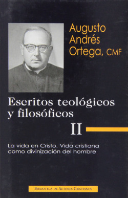 Escritos teológicos y filosóficos.II: La vida en Cristo.Vida cristiana como divinización del hombre