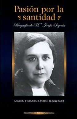 Pasión por la santidad.Biografía de M.ª Josefa Segovia