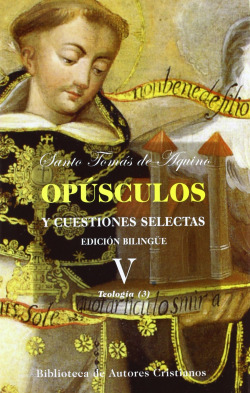 Opúsculos y cuestiones selectas.V: Teología (III)