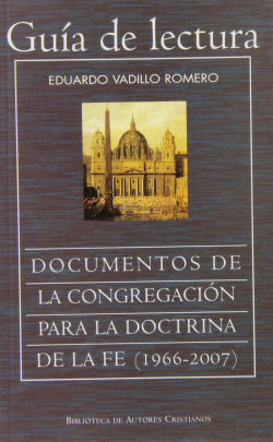 Guía lectura y sumario de los Documentos de la Congregación para la Doctrina de la Fe (1966-2007)