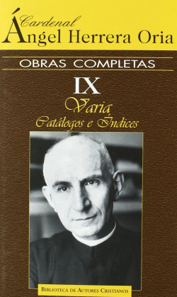 Obras completas de Angel Herrera Oria.IX: Varia.Catálogos e Indices