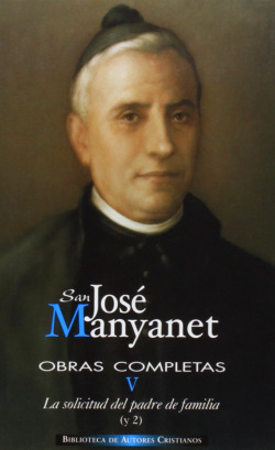 Obras completas de San José Manyanet.V: La solicitud del padre de familia.Epistolario de José Manyan
