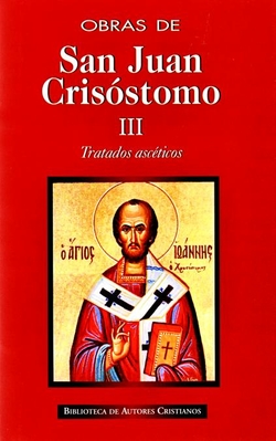 Obras de San Juan Crisóstomo.III: Tratados ascéticos