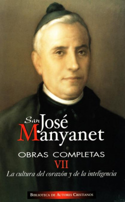 Obras completas de San José Manyanet.VII: La cultura del corazón y de la inteligencia.José Manyanet,
