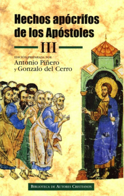 Hechos apócrifos de los Apóstoles. III: Hechos de Felipe ; Martirio de Pedro ; Hechos de Andrés y Mateo ; Martirio de Mateo ; Hechos de Pedro y Pablo