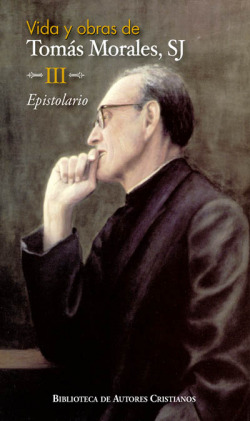 Vida y obras de Tomás Morales, SJ.III: Epistolario
