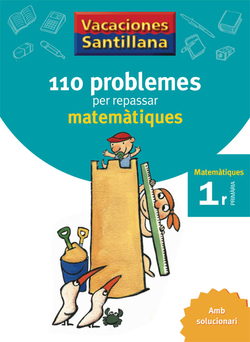 VACANCES 1R PRIMARIA 110 PROBLEMES PER REPASSAR MATEMATIQUES AMB SOLUCIONARI GRUP PROMOTOR