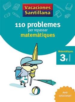 VACANCES 3R PRIMARIA 110 PROBLEMES PER REPASSAR MATEMATIQUES AMB SOLUCIONARI GRUP PROMOTOR