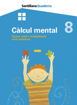 Calcul mental 8 suma, resta i multiplicacio amb centenes santillana quaderns gr