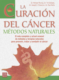 Curación del cáncer, la. Métodos naturales