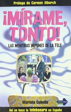 ¡Mírame, tonto!