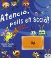 Atenció, polls en acció!