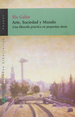 Arte, sociedad y mundo: una filosofía práctica en pequeñas d