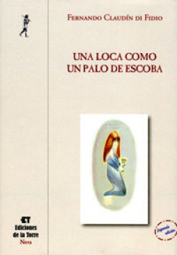 Una Loca Como Un Palo De Escoba (2ª Ed.)