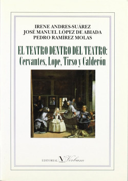 Teatro dentro del teatro: cervantes, lope, tirso, calderon