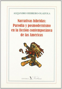Narrativas híbridas, parodia y posmodernismo en la ficción contemporánea de las Américas