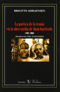 La poética de la ironía en la obra tardía de Juan Goytisolo