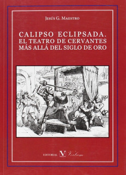 Calipso eclipsada: teatro de cervantes mas alla siglo oro