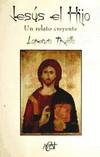 JESUS,EL HIJO.UN RELATO CREYENTE.