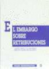EL EMBARGO SOBRE RETRIBUCIONES
