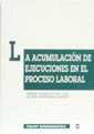LA ACUMULACION DE EJECUCIONES EN EL PROCESO LABORAL