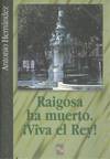 RAIGOSA HA MUERTO, VIVA EL REY