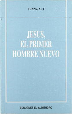 Jesús, El Primer Hombre Nuevo