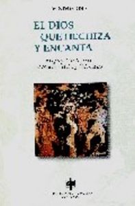 El Dios Que Hechiza Y Encanta