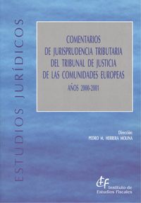Comentarios de jurisprudencia tributaria del tribunal de justicia de las Comunidades Europeas años 2000-2001