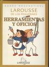 HERRAMIENTAS Y OFICIOS/LAROUSSE PEQUEñINES