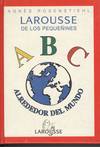 ABC ALREDEDOR DEL MUNDO/LAROUSSE PEQUEñINES