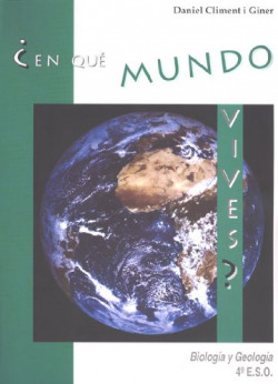 BIOLOGIA GEOLOGIA 4O.ESO ¿EN QUE MUNDO VIVES?