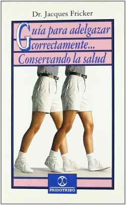 GUIA PARA ADELGAZAR CORRECTAMENTE-- CONSERVANDO LA SALUD