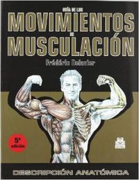 Guia de los movimientos de musculacion. descripcion anatomica