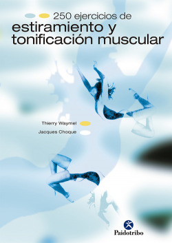 Doscientos 50 ejercicios de estiramiento y tonificacion muscular