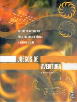 JUEGOS DE AVENTURA. Juegos innovadores para E.F. y tiempo libre