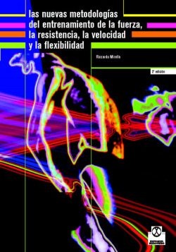 Nuevas metodologias del entrenamiento de la fuerza, la resistencia, la velocidad